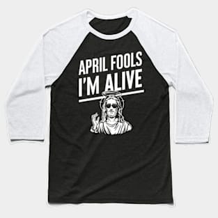 Easter April Fools Day 2024 Jesus is Alive Christian Baseball T-Shirt